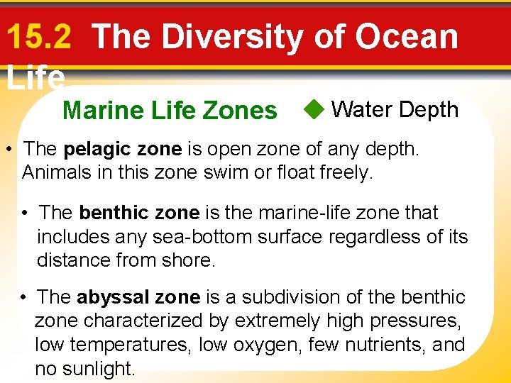 15. 2 The Diversity of Ocean Life Marine Life Zones Water Depth • The