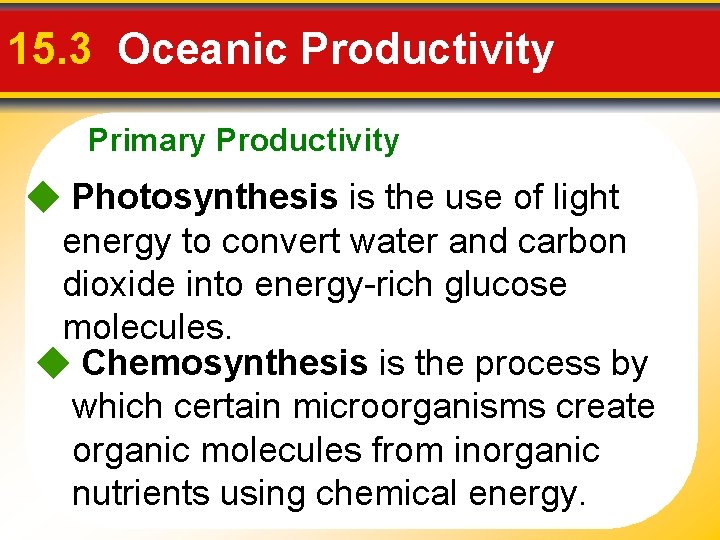 15. 3 Oceanic Productivity Primary Productivity Photosynthesis is the use of light energy to