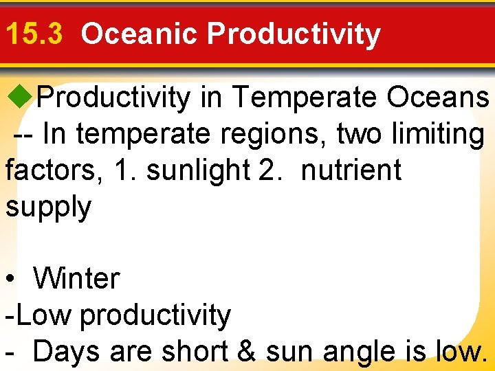15. 3 Oceanic Productivity in Temperate Oceans -- In temperate regions, two limiting factors,