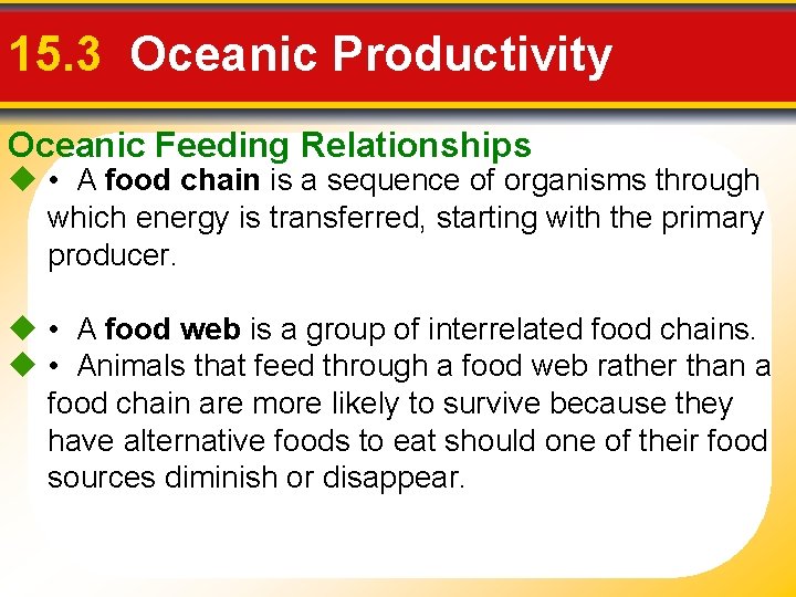 15. 3 Oceanic Productivity Oceanic Feeding Relationships • A food chain is a sequence
