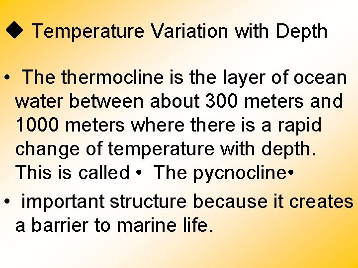  Temperature Variation with Depth • The thermocline is the layer of ocean water