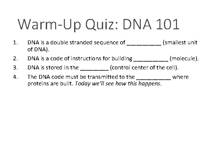 Warm-Up Quiz: DNA 101 1. 2. 3. 4. DNA is a double stranded sequence