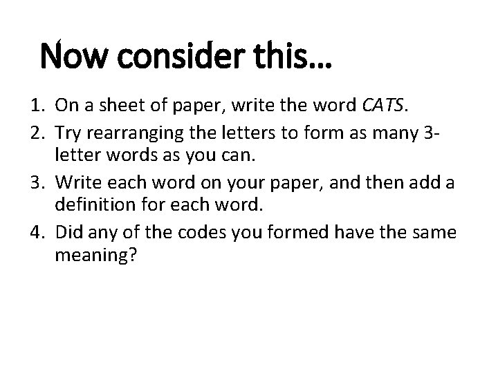 Now consider this… 1. On a sheet of paper, write the word CATS. 2.