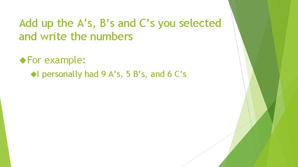 Add up the A’s, B’s and C’s you selected and write the numbers For