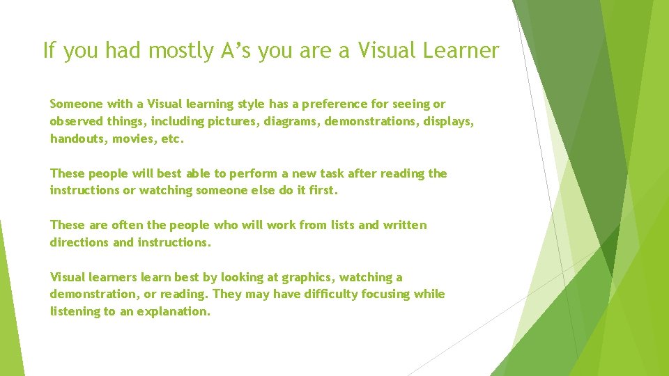 If you had mostly A’s you are a Visual Learner Someone with a Visual