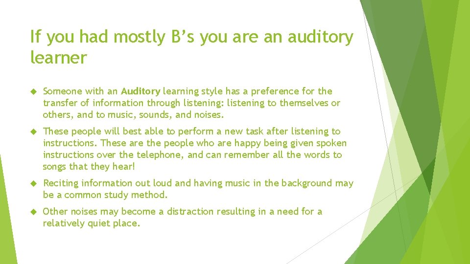 If you had mostly B’s you are an auditory learner Someone with an Auditory