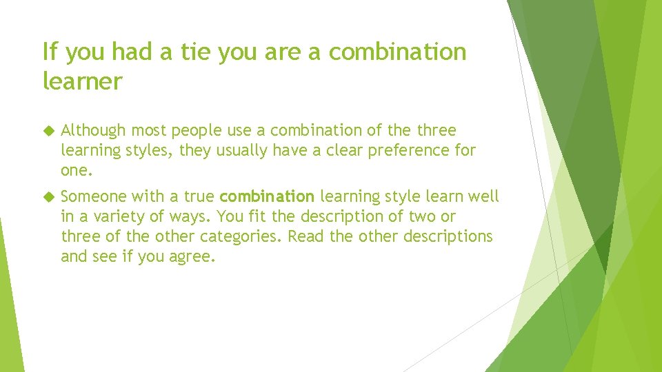 If you had a tie you are a combination learner Although most people use