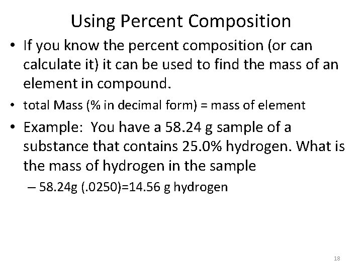 Using Percent Composition • If you know the percent composition (or can calculate it)