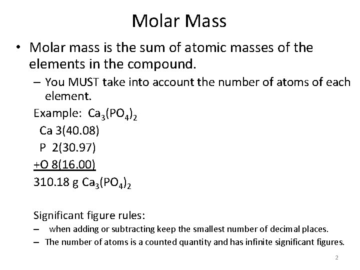 Molar Mass • Molar mass is the sum of atomic masses of the elements