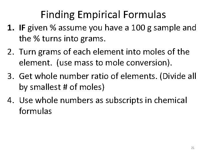 Finding Empirical Formulas 1. IF given % assume you have a 100 g sample