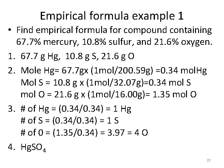 Empirical formula example 1 • Find empirical formula for compound containing 67. 7% mercury,