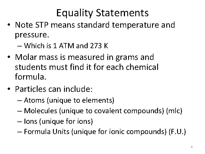 Equality Statements • Note STP means standard temperature and pressure. – Which is 1
