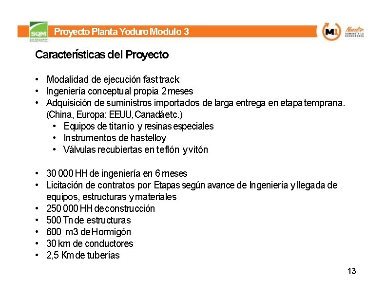 Proyecto Planta Yoduro Modulo 3 Características del Proyecto • Modalidad de ejecución fast track