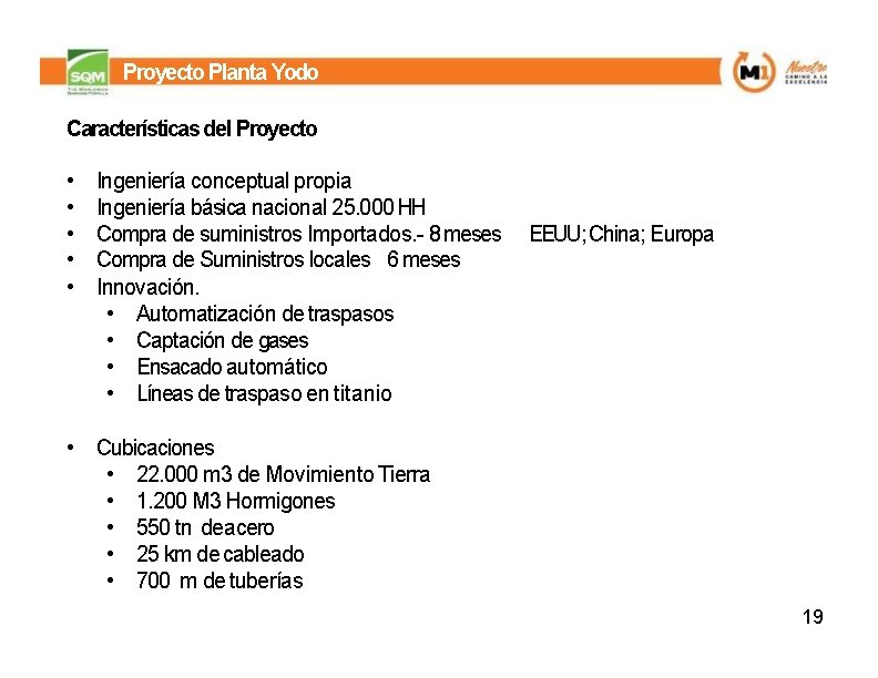 Proyecto Planta Yodo Características del Proyecto • • • Ingeniería conceptual propia Ingeniería básica