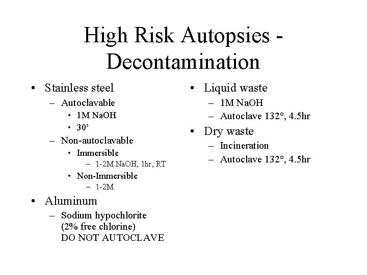 High Risk Autopsies Decontamination • Stainless steel – Autoclavable • 1 M Na. OH