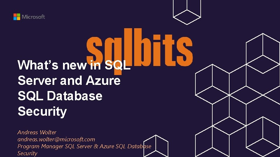 What’s new in SQL Server and Azure SQL Database Security Andreas Wolter andreas. wolter@microsoft.