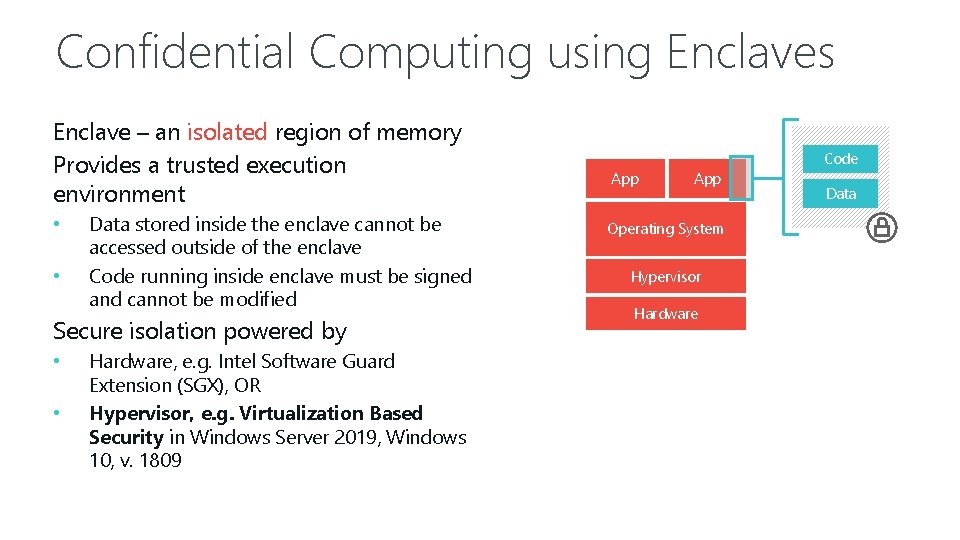 Confidential Computing using Enclaves Enclave – an isolated region of memory Provides a trusted