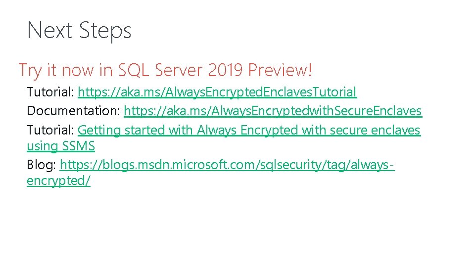 Next Steps Try it now in SQL Server 2019 Preview! Tutorial: https: //aka. ms/Always.