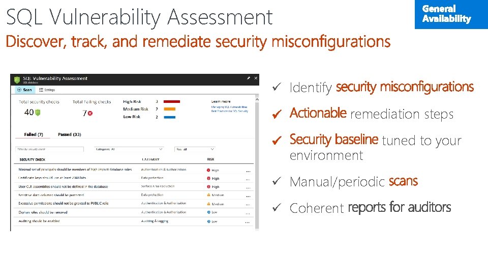 SQL Vulnerability Assessment ü Identify remediation steps environment tuned to your ü Manual/periodic ü