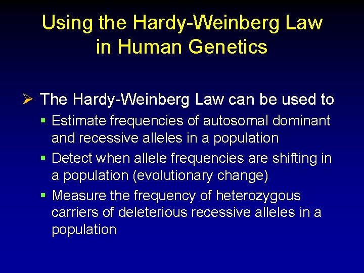 Using the Hardy-Weinberg Law in Human Genetics Ø The Hardy-Weinberg Law can be used
