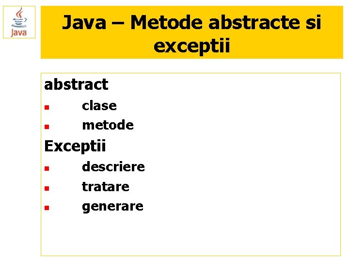 Java – Metode abstracte si exceptii abstract n n clase metode Exceptii n n