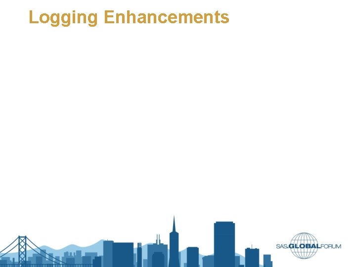 Logging Enhancements Logging Enhancements