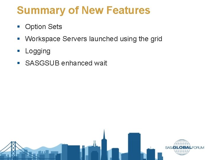 Summary of New Features § Option Sets § Workspace Servers launched using the grid Summary of New Features § Option Sets § Workspace Servers launched using the grid