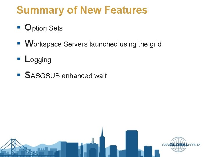Summary of New Features § Option Sets § Workspace Servers launched using the grid Summary of New Features § Option Sets § Workspace Servers launched using the grid