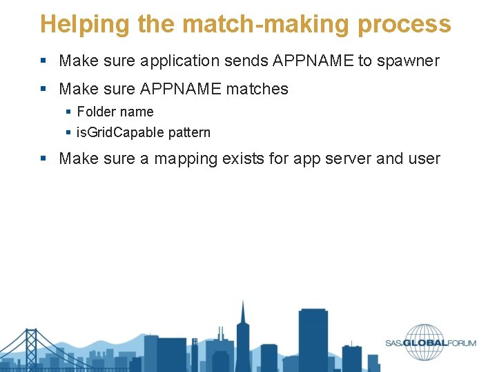 Helping the match-making process § Make sure application sends APPNAME to spawner § Make Helping the match-making process § Make sure application sends APPNAME to spawner § Make