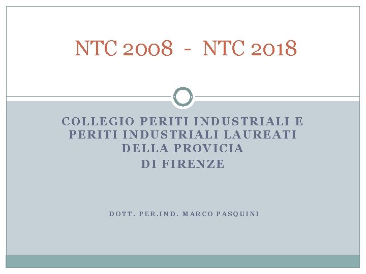 NTC 2008 - NTC 2018 COLLEGIO PERITI INDUSTRIALI E PERITI INDUSTRIALI LAUREATI DELLA PROVICIA