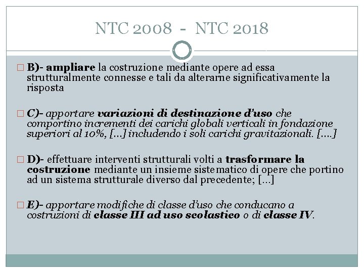 NTC 2008 - NTC 2018 � B)- ampliare la costruzione mediante opere ad essa