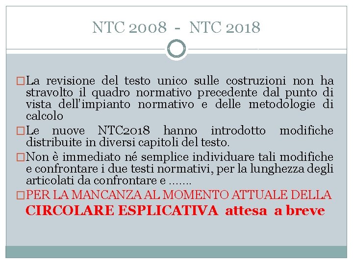 NTC 2008 - NTC 2018 �La revisione del testo unico sulle costruzioni non ha