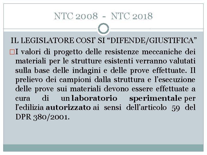 NTC 2008 - NTC 2018 IL LEGISLATORE COSI’ SI “DIFENDE/GIUSTIFICA” �I valori di progetto