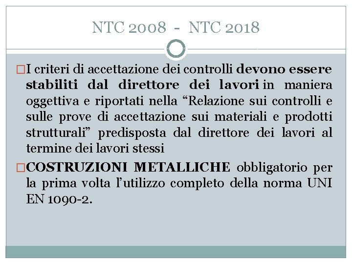 NTC 2008 - NTC 2018 �I criteri di accettazione dei controlli devono essere stabiliti