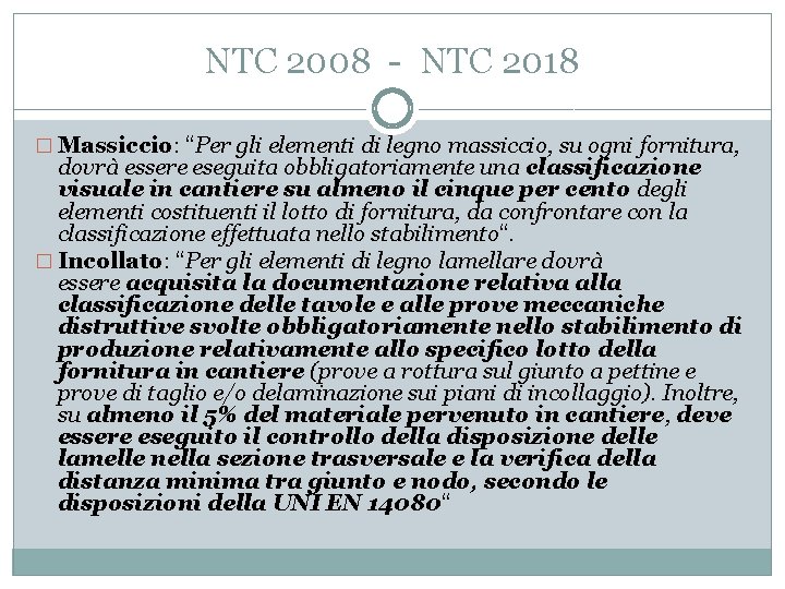 NTC 2008 - NTC 2018 � Massiccio: “Per gli elementi di legno massiccio, su