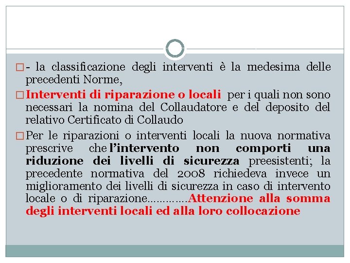 � - la classificazione degli interventi è la medesima delle precedenti Norme, � Interventi