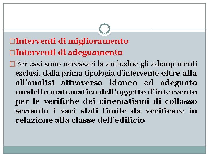 �Interventi di miglioramento �Interventi di adeguamento �Per essi sono necessari la ambedue gli adempimenti