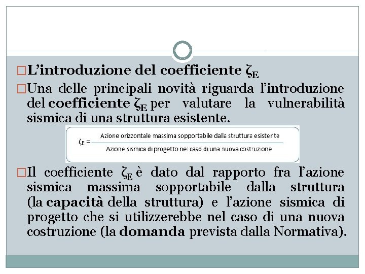 �L’introduzione del coefficiente ζE �Una delle principali novità riguarda l’introduzione del coefficiente ζE per