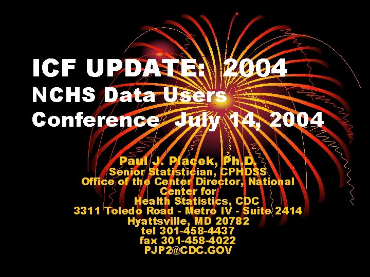 ICF UPDATE: 2004 NCHS Data Users Conference July 14, 2004 Paul J. Placek, Ph.