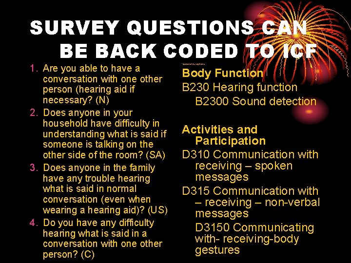 SURVEY QUESTIONS CAN BE BACK CODED TO ICF 1. Are you able to have