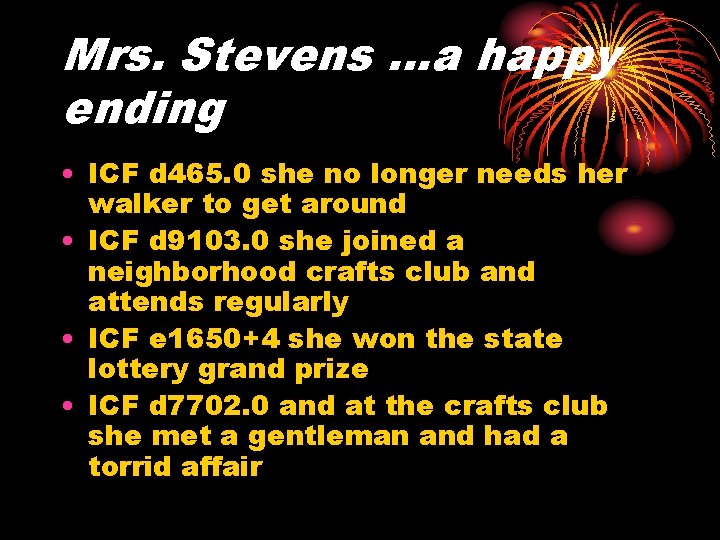Mrs. Stevens …a happy ending • ICF d 465. 0 she no longer needs