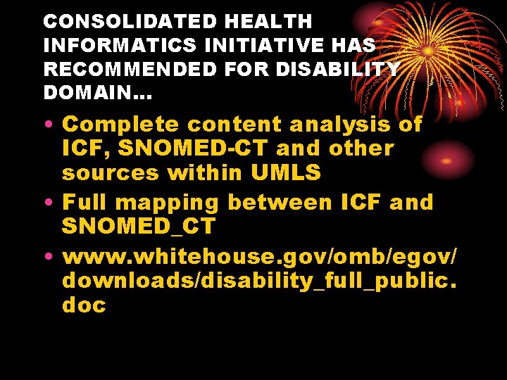 CONSOLIDATED HEALTH INFORMATICS INITIATIVE HAS RECOMMENDED FOR DISABILITY DOMAIN… • Complete content analysis of