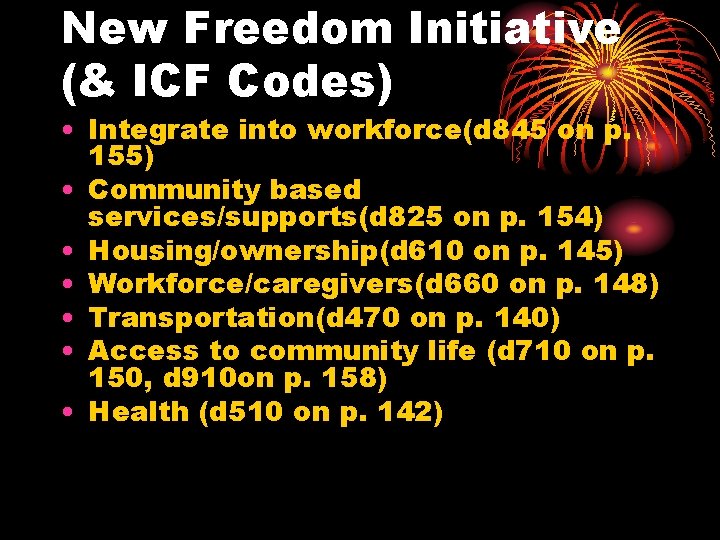 New Freedom Initiative (& ICF Codes) • Integrate into workforce(d 845 on p. 155)