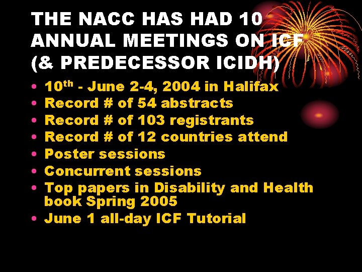 THE NACC HAS HAD 10 ANNUAL MEETINGS ON ICF (& PREDECESSOR ICIDH) • •