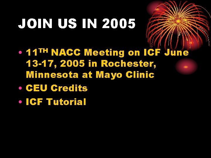 JOIN US IN 2005 • 11 TH NACC Meeting on ICF June 13 -17,