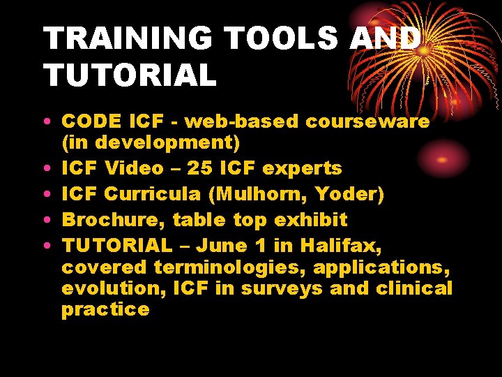 TRAINING TOOLS AND TUTORIAL • CODE ICF - web-based courseware (in development) • ICF