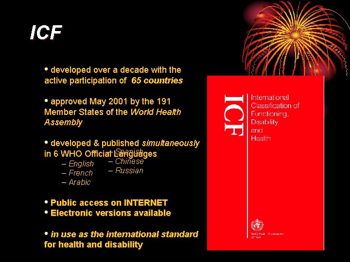 ICF • developed over a decade with the active participation of 65 countries •