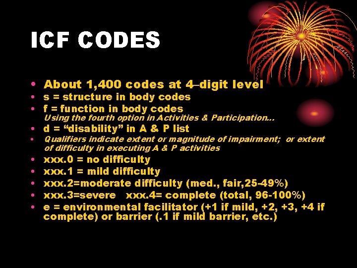 ICF CODES • About 1, 400 codes at 4–digit level • s = structure