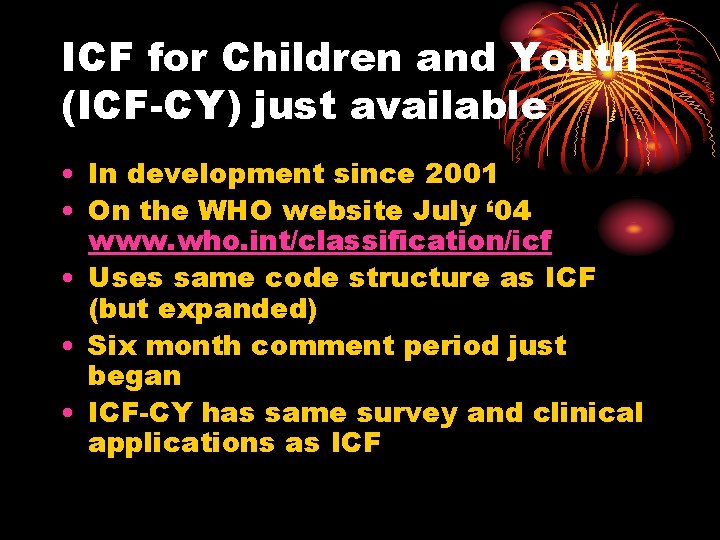 ICF for Children and Youth (ICF-CY) just available • In development since 2001 •