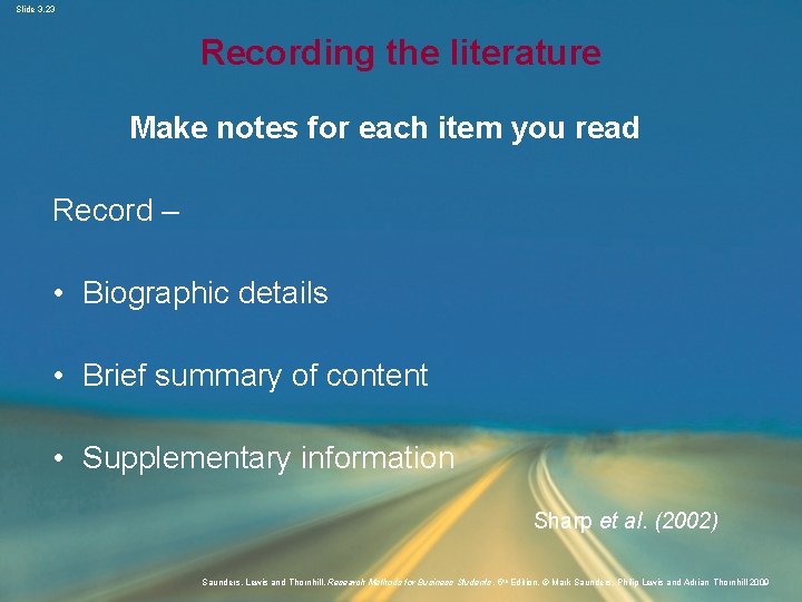 Slide 3. 23 Recording the literature Make notes for each item you read Record